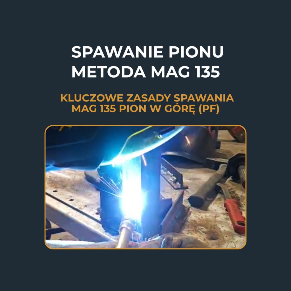 Spawanie MAG pion w górę (PF) – kluczowe zasady i dobre praktyki