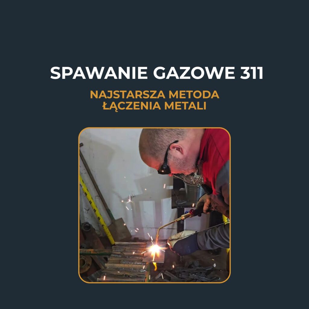 Spawanie gazowe 311 – najstarsza metoda łączenia metali
